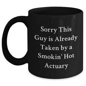 Funny Actuary Gifts, Sorry This Guy Is Already Taken By A Smokin' Hot Actuary Black Coffee Mug, Gifts from Friends for Actuary Father's Day - Main