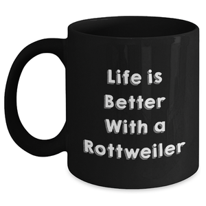 Life Is Better With A Rottweiler Funny Black Coffee Mugs Gifts for Father's Day from Loved Ones to Rottweiler Dog Lovers - Main