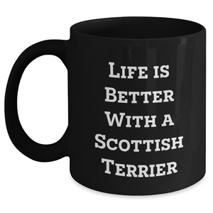 Inspirational Life Is Better With A Scottish Terrier Black Coffee Mug Gifts For Father's Day Unique Gifts from Daughter or Son - Main