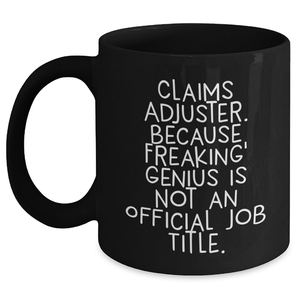 Funny Claims Adjuster Mugs, Gifts from Friends, Gifts for Women, Black Coffee Mug, Mother's Day Unique Gifts, Because Freaking' genius Is Not An Official Job Title. - Main