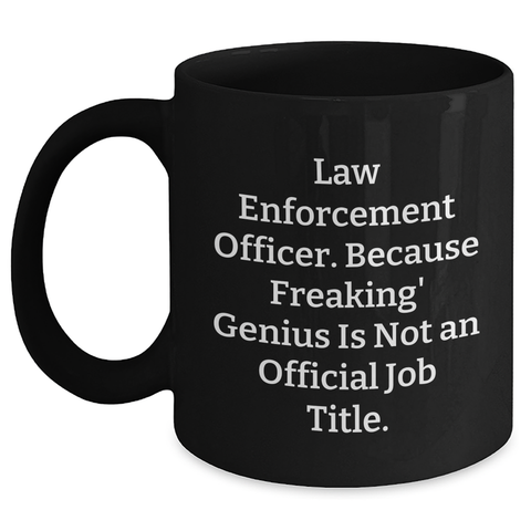 Image of Law Enforcement Officer Funny Black Coffee Mug, Gifts from Men to Law Enforcement Officers, Unique Graduation Gifts - Main