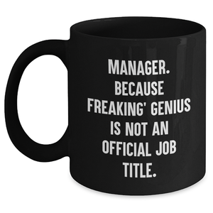 Funny Manager Coffee Mug Gifts from Friends for Manager, 'Manager. Because Freaking' genius Is Not An Official Job Title.' - Main