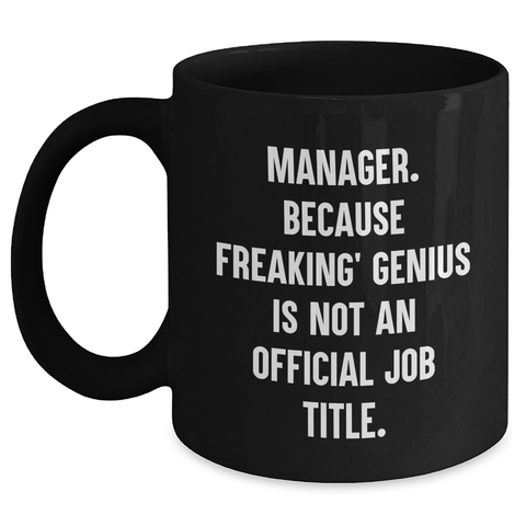 Image of Funny Manager Coffee Mug Gifts from Friends for Manager, 'Manager. Because Freaking' genius Is Not An Official Job Title.' - Main