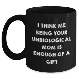 Unbiological Mom Gifts, Funny Quote Coffee Mugs, Black, 11oz or 15oz, Microwave and Dishwasher Safe, Gifts from Men, Women, Friends, Coworkers, Family to Unbiological Mom on Mother's Day