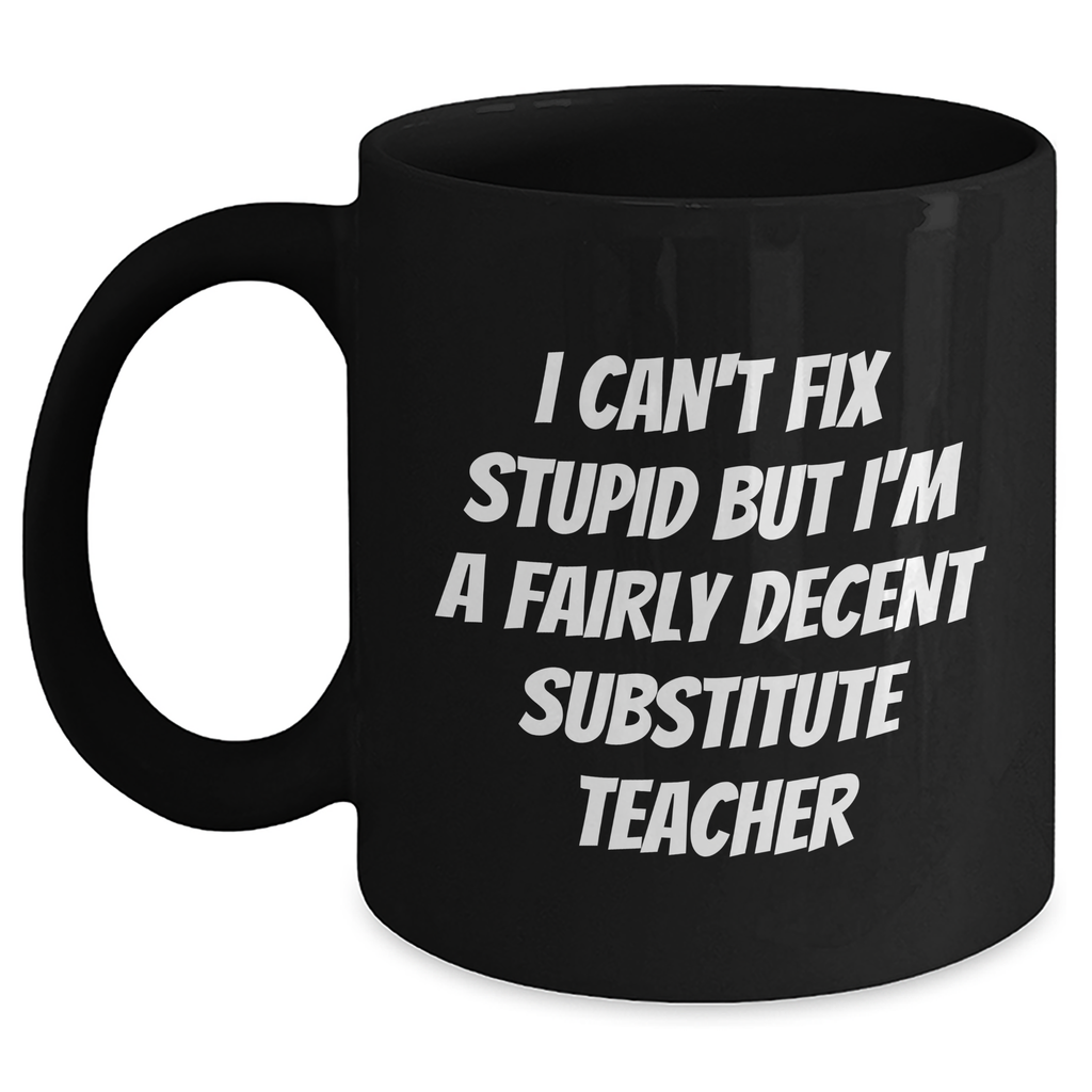 Funny Substitute Teacher Quotes Black Coffee Mugs, Gifts from Friends, Coworkers, or Family for Substitute Teacher Graduation Unique Gifts - Main