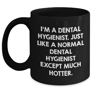 Dental Hygienist Gifts, Funny Quote Black Coffee Mug, Mother's Day Unique Gifts from Friends for Her - Main