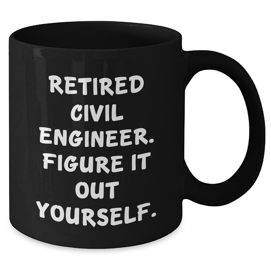 Civil Engineer Humor Gifts from Dad, 'Figure It Out Yourself' Inspirational Black Coffee Mug, Father's Day Unique Gifts for Men - Additional