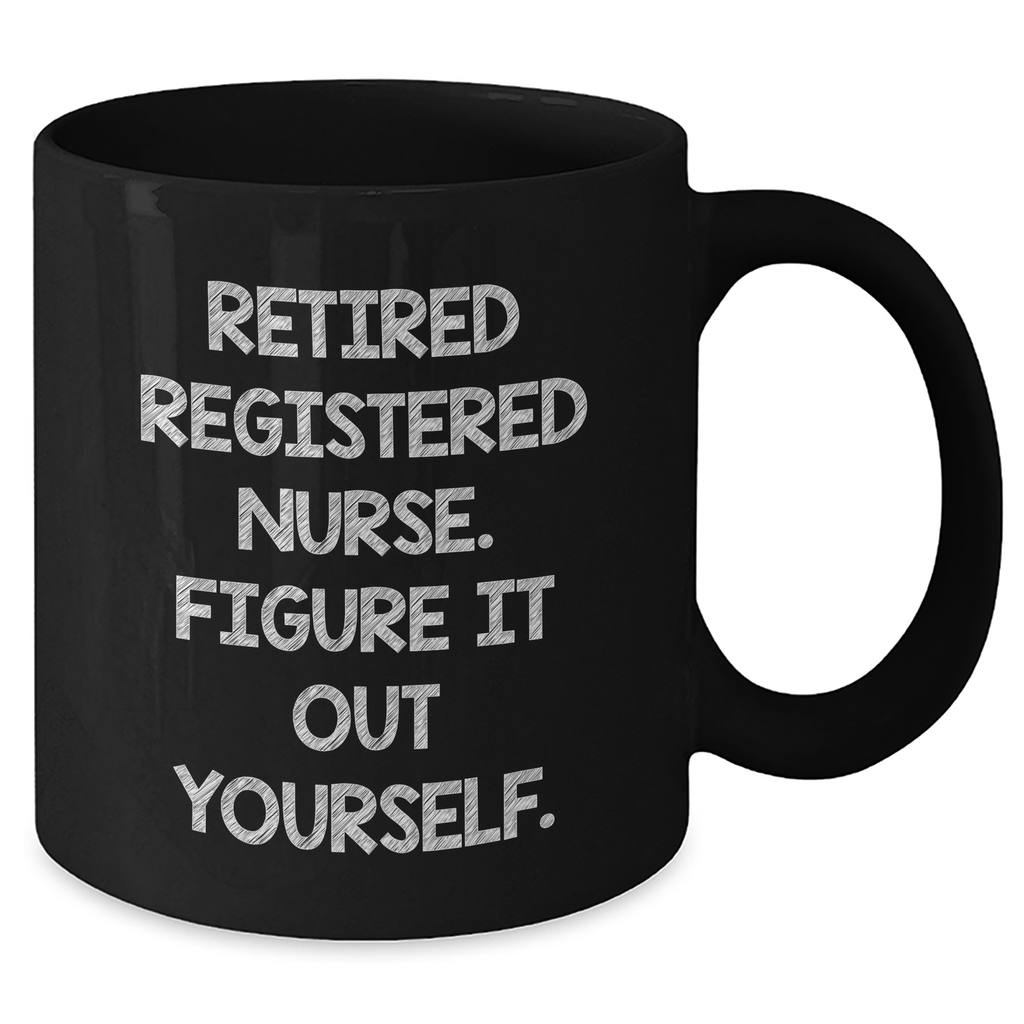 Funny Registered Nurse Gifts, Black Coffee Mug for Dad, 'Figure It Out Yourself' Quote, Gifts from Friends, Family or Coworkers, Father's Day Unique Gifts for Registered Nurse Men - Additional
