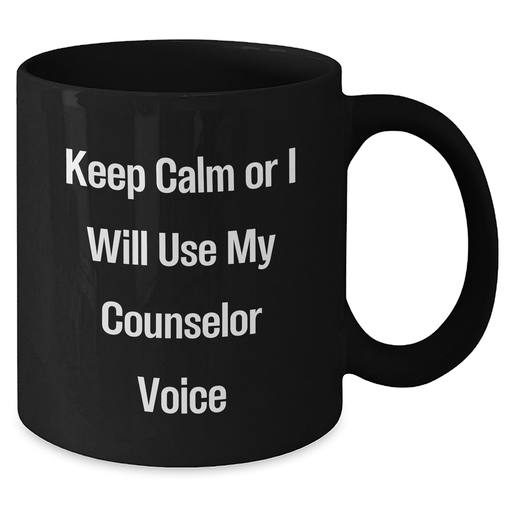 Counselor Humor Gifts from Men for Counselor's Mom on Mother's Day Funny Black Coffee Mug - Keep Calm Or I Will Use My Counselor Voice - Additional