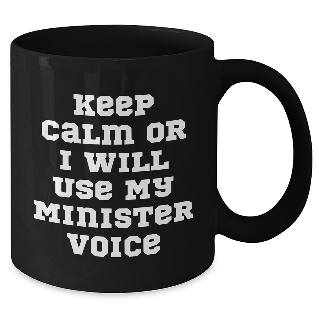 Funny Minister Gifts for Men, Black Coffee Mug with Keep Calm Or I Will Use My Minister Voice, Father's Day Unique Gifts from Friends or Family - Additional