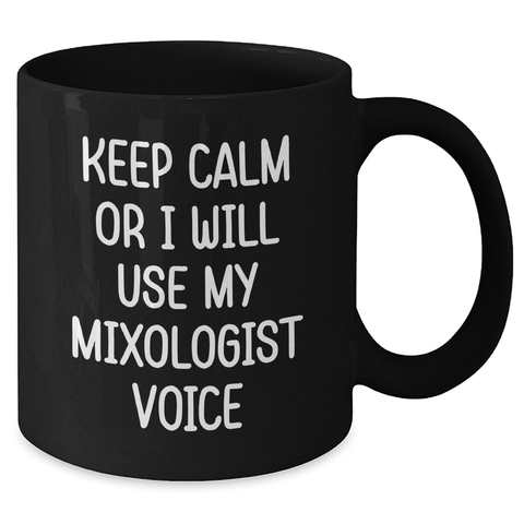 Image of Funny Mixologist Gifts from Mom or Dad - Keep Calm Or I Will Use My Mixologist Voice Black Coffee Mug, Father's Day Unique Gifts for Men, Women, Friends, Coworkers - Additional