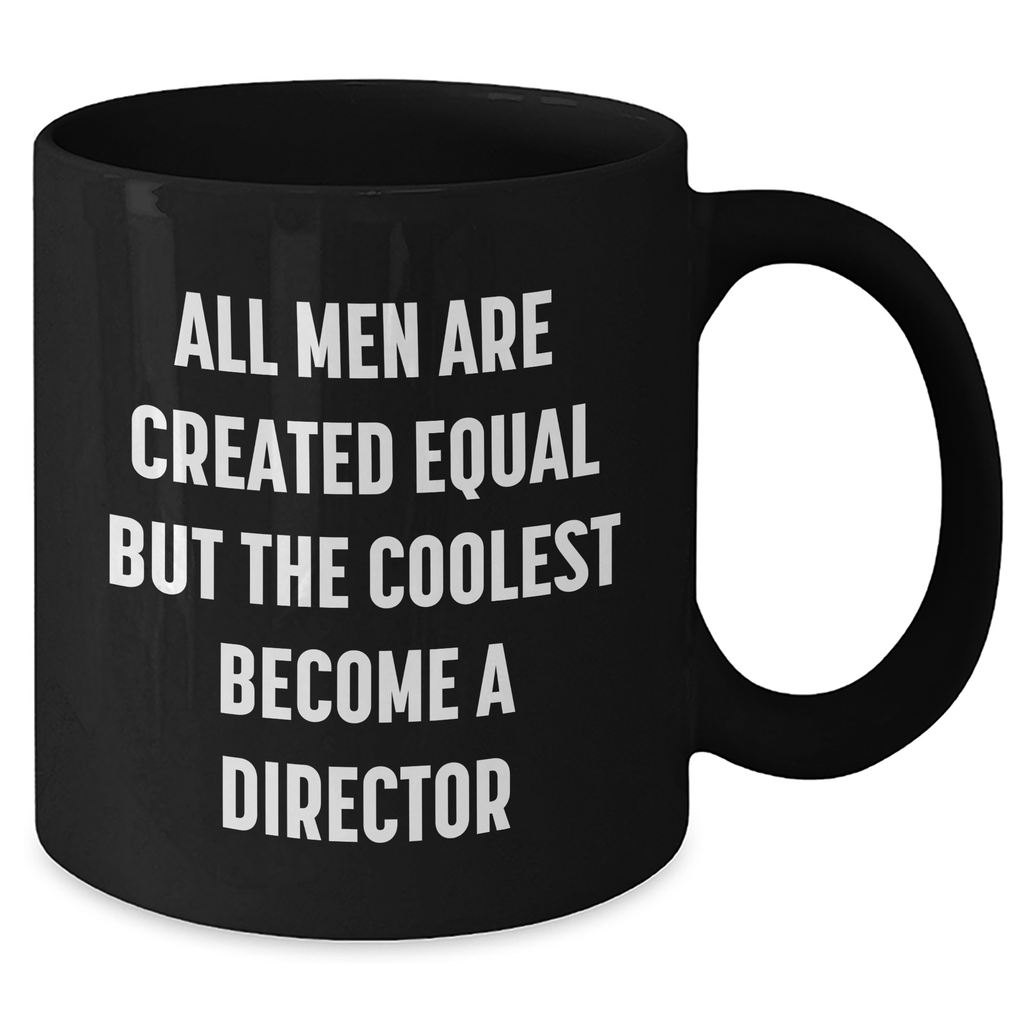 Funny Director Gifts, All Men Are Created Equal But The Coolest Become A Director Black Coffee Mug, Gifts from Men to Director for Mother's Day - Additional