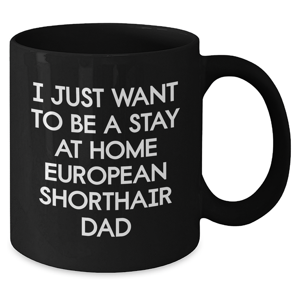 European Shorthair Cat Gifts, Funny Quotes Dad Mug, Gifts from Men for European Shorthair Cat Lovers on Father's Day, Black Coffee Mug - Additional