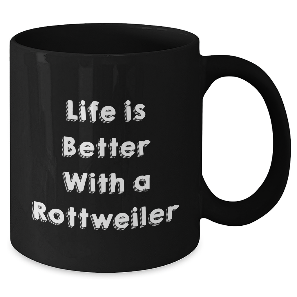Life Is Better With A Rottweiler Funny Black Coffee Mugs Gifts for Father's Day from Loved Ones to Rottweiler Dog Lovers - Additional