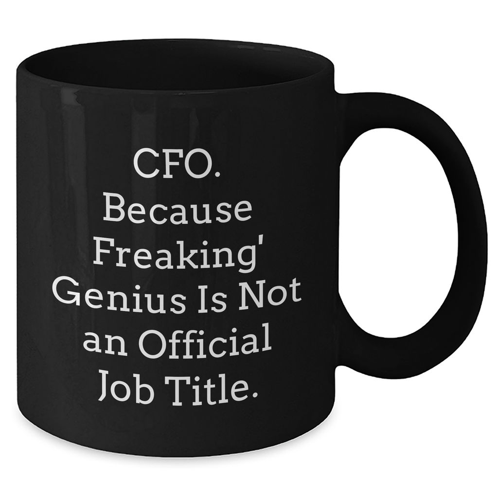 CFO Funny Quote Black Coffee Mugs Gifts from Men, Gifts for CFO, Father's Day Unique Gifts - Additional