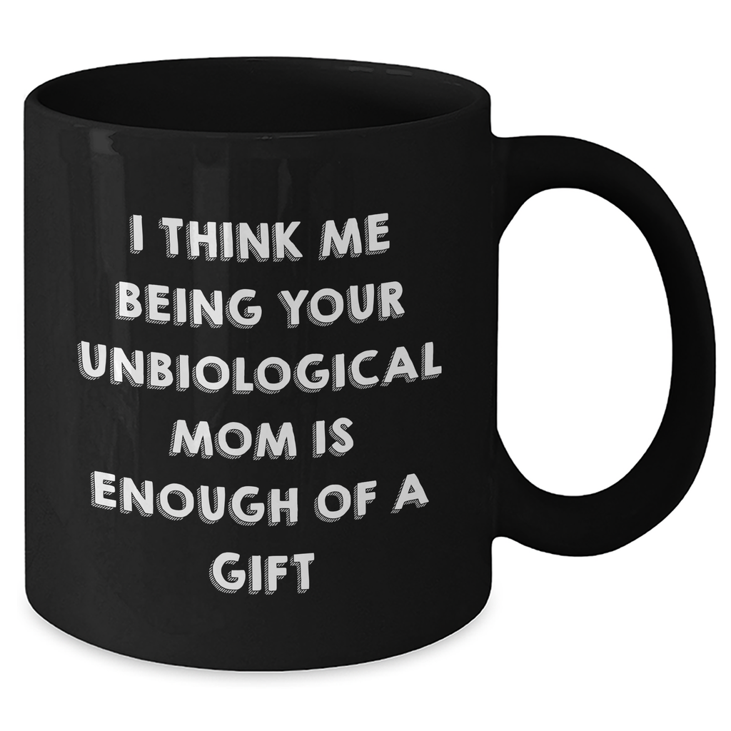 Unbiological Mom Gifts, Funny Quote Coffee Mugs, Black, 11oz or 15oz, Microwave and Dishwasher Safe, Gifts from Men, Women, Friends, Coworkers, Family to Unbiological Mom on Mother's Day - Additional