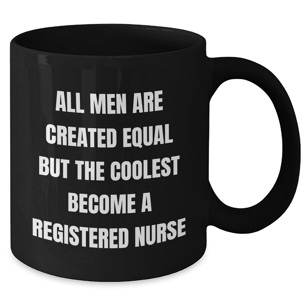 Funny Registered Nurse Gifts from Friends for Mother's Day, Black Coffee Mug with 'All Men Are Created Equal But The Coolest Become A Registered Nurse' Quote, Microwave and Dishwasher Safe - Additional