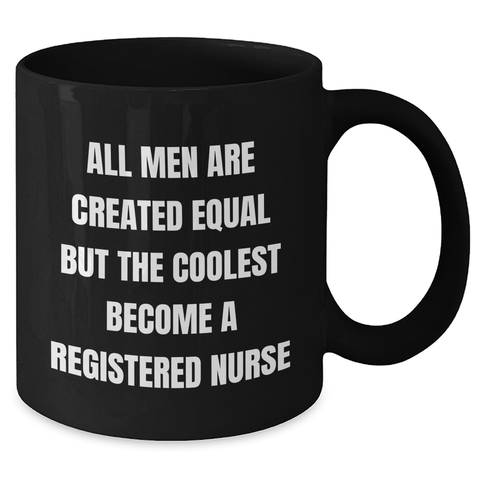 Image of Funny Registered Nurse Gifts from Friends for Mother's Day, Black Coffee Mug with 'All Men Are Created Equal But The Coolest Become A Registered Nurse' Quote, Microwave and Dishwasher Safe - Additional
