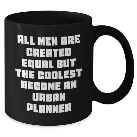 Image of Urban Planner Gifts, Funny Quote, Black Coffee Mug for Mother's Day, Gifts from Men, Perfect for Urban Planner, Urban Planner Birthday Unique Gift - Additional