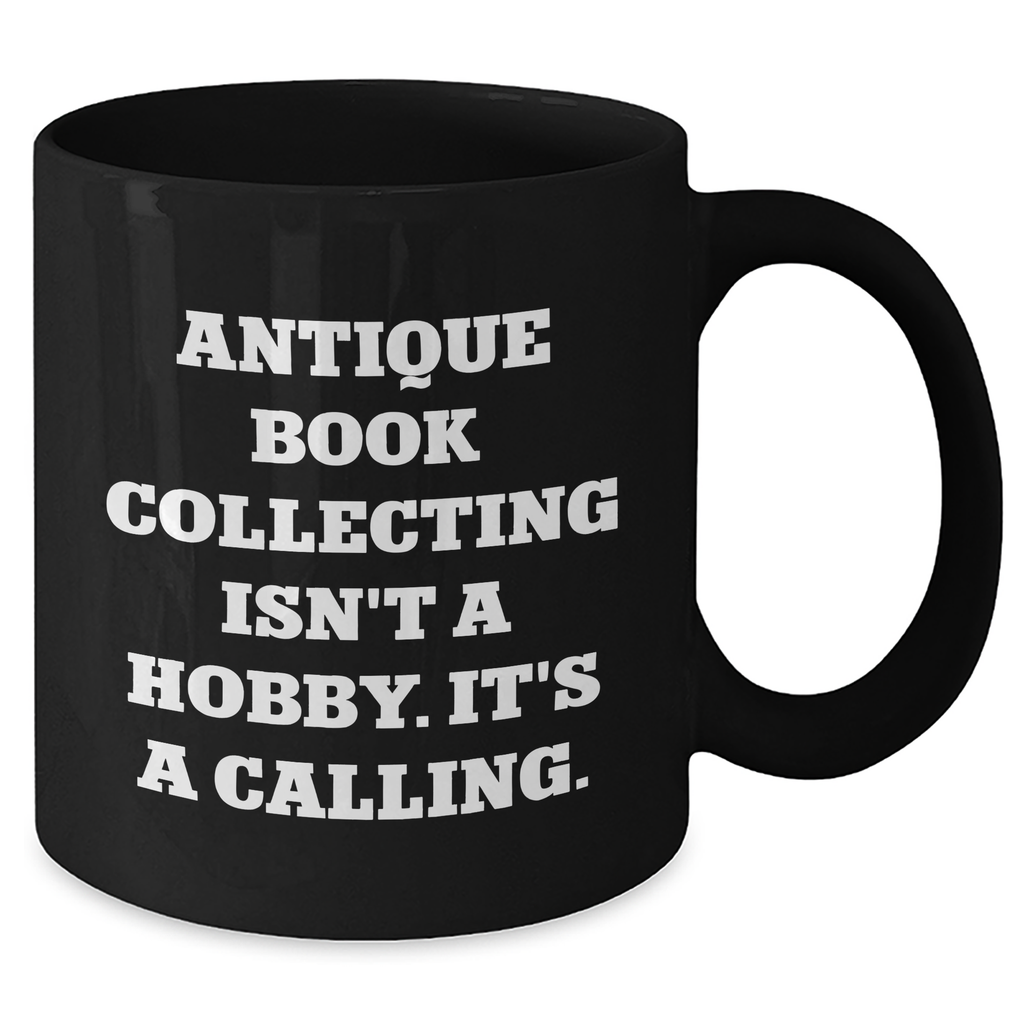 Antique Book Collecting Enthusiasts Gifts from Men to Family, Funny Quote Black Coffee Mug for Father's Day - Additional