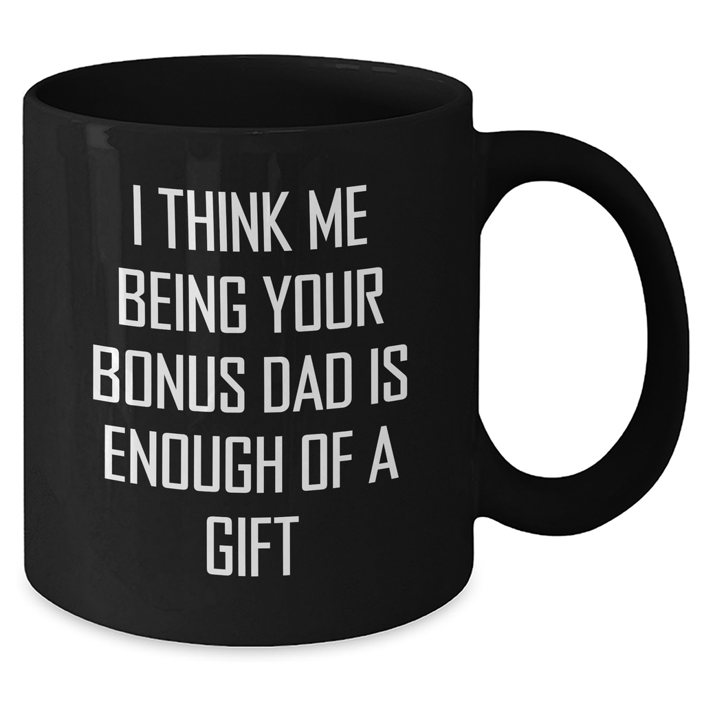 Funny Bonus Dad Gifts for Men from Mom, Unique Black Coffee Mug for Mother's Day - Additional