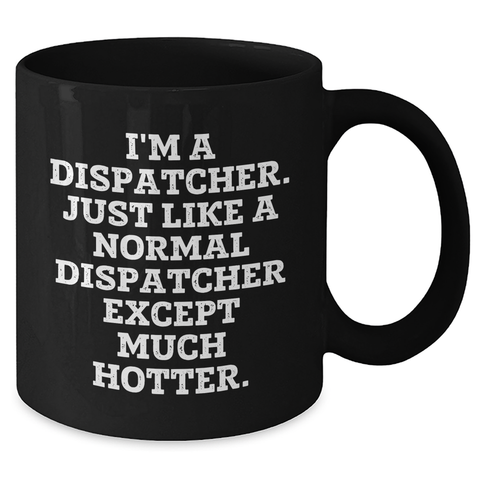 Image of Dispatcher Humor Gifts - Funny Black Coffee Mug for Dispatcher Friends or Family - Unique Graduation Gift from Friends, Coworkers, or Family - Additional