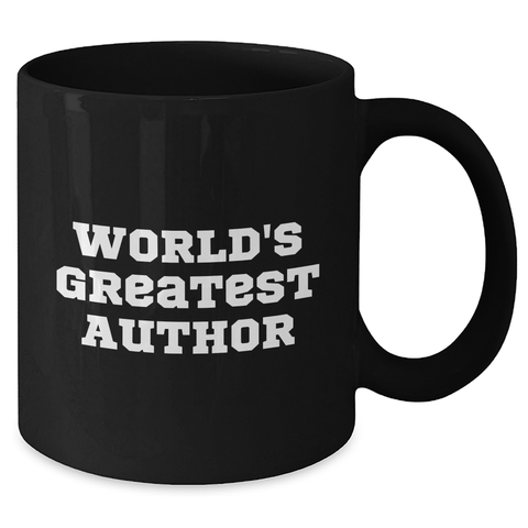 Image of Funny Author Gifts from Men to Women for World's Greatest Author on Mother's Day - Black Coffee Mug, 11oz or 15oz, Microwave and Dishwasher Safe - Additional