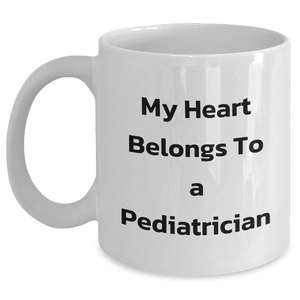 Funny Pediatrician Gifts - My Heart Belongs To A Pediatrician White Coffee Mug, 11oz or 15oz, Gift from Friends or Family for Father's Day - Main