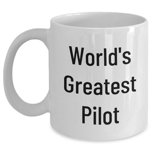 Pilot Gifts from Friends and Family for World's Greatest Pilot, Funny Quote White Coffee Mug, Father's Day Unique Gifts - Main