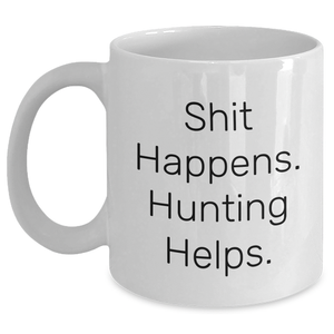 Funny Hunting Quotes White Coffee Mug Gifts for Men from Dad on Father's Day, Shit Happens. Hunting Helps. - Main