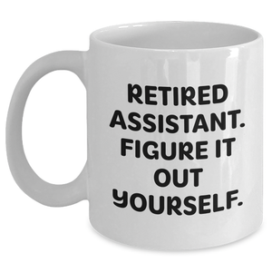 Funny Retired Assistant Gifts for Men, White Coffee Mug - 'Figure It Out Yourself.', Perfect Father's Day Unique Gifts from Family - Main