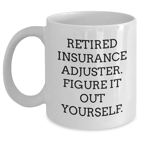 Image of Insurance Adjuster Funny Quote Gifts from Friends to Insurance Adjuster, White Coffee Mug for Insurance Adjuster Graduation, Retired Insurance Adjuster Wisdom - Main