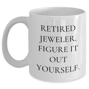 Jeweler Gifts from Friends and Family - 'Figure It Out Yourself' White Coffee Mug for Graduation - Main