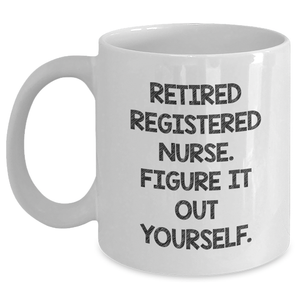 Funny Registered Nurse Gifts from Men for Father's Day - 'Figure It Out Yourself' White Coffee Mug - Main
