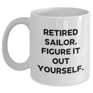 Sailor Gifts from Men, Unique Retired Sailor Figured It Out Yourself White Coffee Mugs for Father's Day - Main