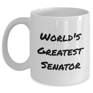 Funny Senator Gifts World's Greatest Senator White Coffee Mug, Gifts from Men to Senator, Senator White Coffee Mug for Father's Day, Unique Gift Ideas for Senator - Main