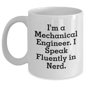 Funny Mechanical Engineer Gifts from Friends - I'm A Mechanical Engineer. I Speak Fluently In genius. - White Coffee Mug for Dad's Unique Father's Day Unique Gifts - Main