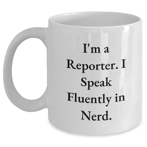 Reporter Gifts from Family - Funny White Coffee Mug with I'm A Reporter. I Speak Fluently In genius. Quote for Dad on Father's Day - Main