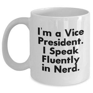Funny Vice President White Coffee Mug Gifts from Friends and Family on Mother's Day - 'I'm A Vice President. I Speak Fluently In genius.' - Main