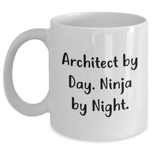 Architect By Day, Ninja By Night, Funny White Coffee Mugs for Father's Day Unique Gifts from Men to Architects - Main
