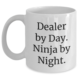 Funny Dealer Gifts - White Coffee Mug for Father's Day - 'Dealer By Day. Ninja By Night.' Quote, 11oz or 15oz, Ceramic, Microwave and Dishwasher Safe - Main