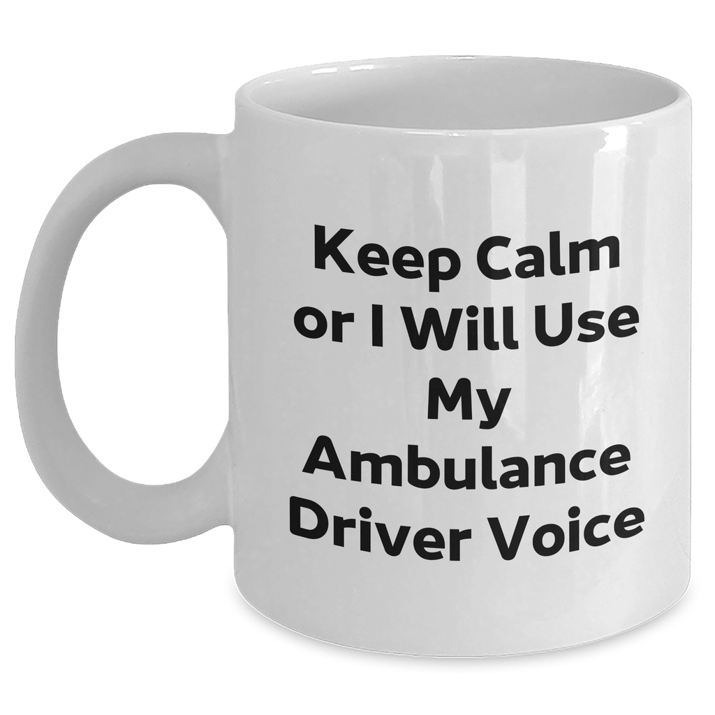 Ambulance Driver Humor Gifts from Men, Funny Gifts for Ambulance Driver Mom on Mother's Day, White Coffee Mug - Main