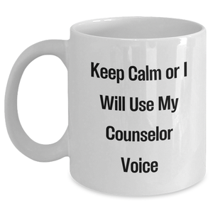 Counselor Humor Gifts from Friends or Family - 'Keep Calm Or I Will Use My Counselor Voice' White Coffee Mug for Mom's Day - Main