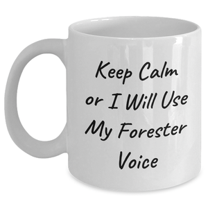 Funny Forester Gifts for Him - White Coffee Mug, 'Keep Calm Or I Will Use My Forester Voice', Gifts from Men to Foresters, Unique Father's Day Unique Gifts - Main