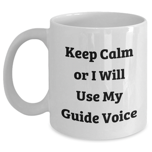 Guide Enthusiasts Gifts from Friends to Men, Keep Calm Or I Will Use My Guide Voice Funny White Coffee Mug, Graduation Unique Gifts - Main