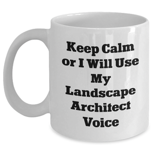 Funny Landscape Architect Quotes Gifts from Women to Landscape Architect on Mother's Day, White Coffee Mug, 11oz or 15oz Capacity, Ceramic, Microwave and Dishwasher Safe - Main