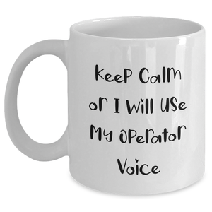 Operator Humor White Coffee Mug, Funny Quotes for Dad, Gifts from Men, Unique Father's Day Unique Gifts for Operator, 11oz or 15oz Capacity - Main