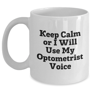 Optometrist Humor Gifts from Family, Funny White Coffee Mug for Mom, 'Keep Calm Or I Will Use My Optometrist Voice', Mother's Day Unique Gifts - Main