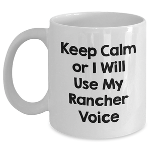 Rancher Humor White Coffee Mugs, Funny Gifts from Friends for Rancher Mom, Keep Calm Or I Will Use My Rancher Voice, Unique Mother's Day Unique Gifts - Main