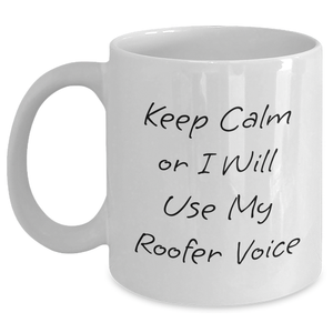 Roofer Gifts from Men, Funny White Coffee Mug with 'Keep Calm Or I Will Use My Roofer Voice', Father's Day Unique Gifts for Roofer - Main
